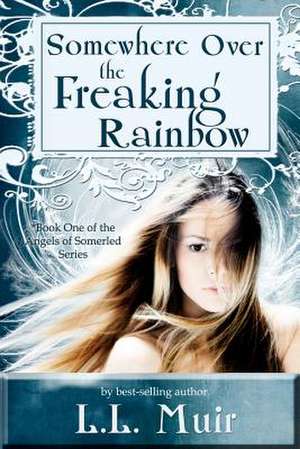 Somewhere Over the Freaking Rainbow de L. L. Muir