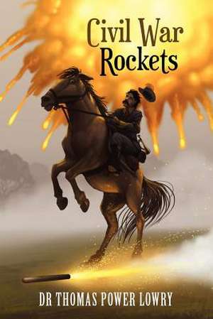 Civil War Rockets de Thomas Power Lowry