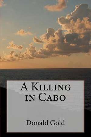 A Killing in Cabo de Donald Gold