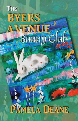 The Byers Avenue Bunny Club de Pamela Deane