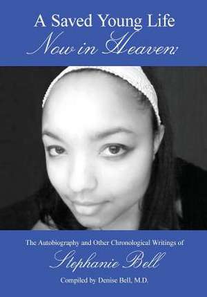 A Saved Young Life Now in Heaven de Stephanie Bell