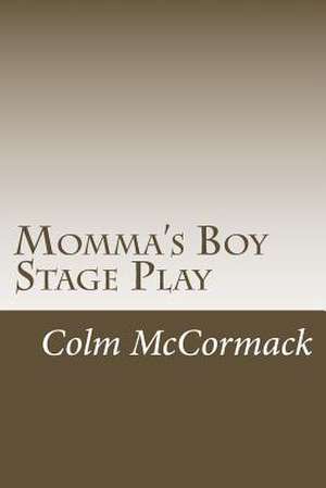 Momma's Boy Stage Play de Colm McCormack