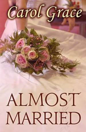 Almost Married de Carol Grace