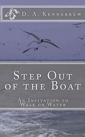 Step Out of the Boat de D. A. Kennebrew