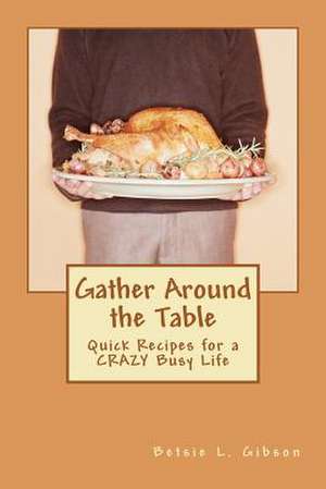 Gather Around the Table de Betsie L. Morris -. Gibson