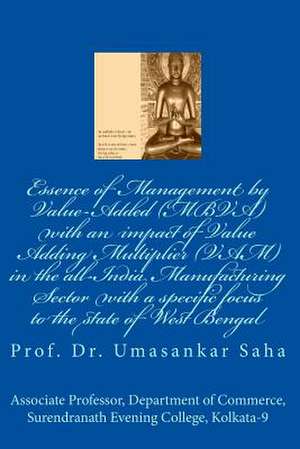 Essence of Management by Value-Added (Mbva) with an Impact of Value Adding Multiplier (Vam) in the All-India Manufacturing Sector with a Specific Focu de M. Phil Ph. D. Prof Dr Umasankar Saha