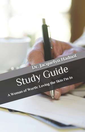 A Woman of Worth: Study Guide de Jacquelyn Hadnot