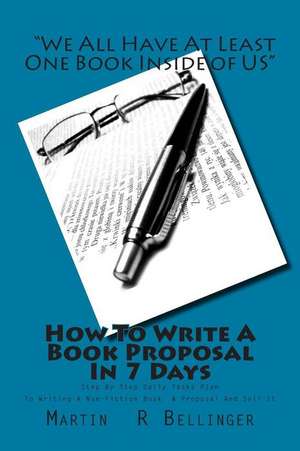 How to Write a Book Proposal in 7 Days de Martin R. Bellinger