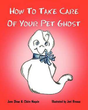 How to Take Care of Your Pet Ghost de June Shaw