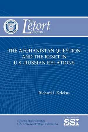 The Afghanistan Question and the Reset in U.S.-Russian Relations de Richard J. Krickus