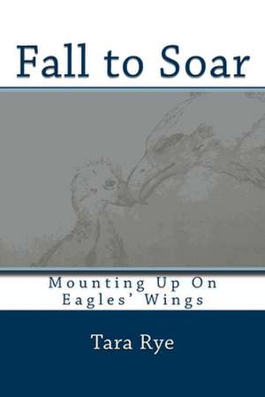 Fall to Soar de Tara Rye