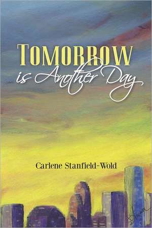 Tomorrow Is Another Day: A Relationship Toolbox for Men de Carlene Stanfield-Wold