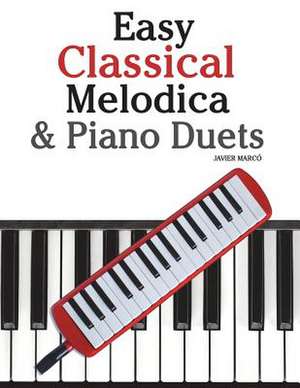 Easy Classical Melodica & Piano Duets de Javier Marco