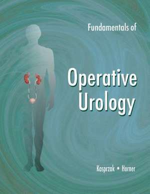 Fundamentals of Operative Urology de MR David B. Kasprzak