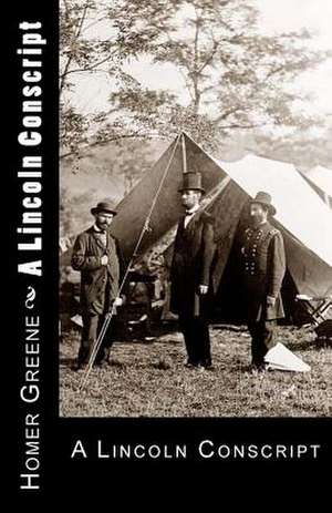 A Lincoln Conscript de Homer Greene