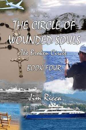 The Circle of Wounded Souls Book Four de Jim Ricca