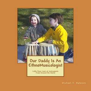 Our Daddy Is an Ethnomusicologist de Michael T. Balonek