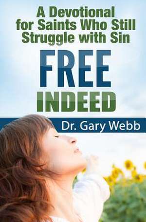 Free Indeed de Gary Webb