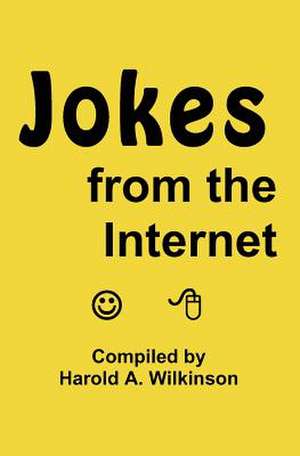 Jokes from the Internet de Harold A. Wilkinson