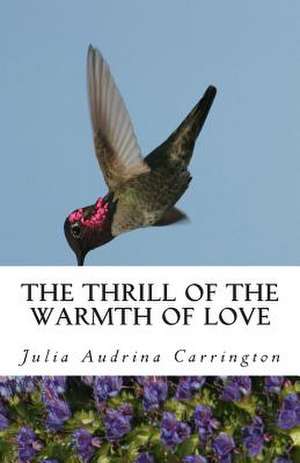 The Thrill of the Warmth of Love de Julia Audrina Carrington