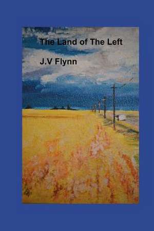 The Land of the Left de MR J. V. Flynn