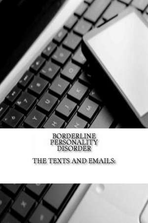 Borderline Personality Disorder, the Texts and Emails de J. C