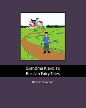 Grandma Klavdia's Russian Fairy Tales de Klavdia Borodina