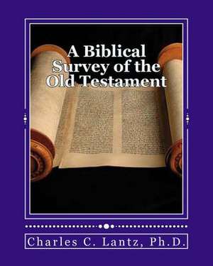 A Biblical Survey of the Old Testament de Charles Craig Lantz