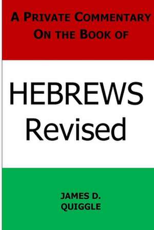 A Private Commentary on the Book of Hebrews de James D. Quiggle