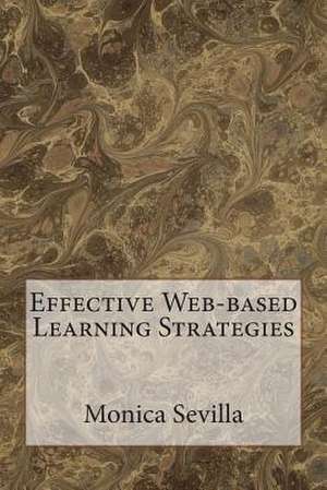 Effective Web-Based Learning Strategies de Monica Sevilla