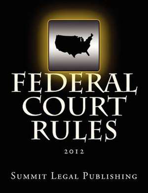 Federal Court Rules de Summit Legal Publishing