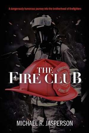 The Fire Club de Michael R. Jasperson