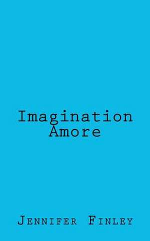 Imagination Amore de Jennifer Finley