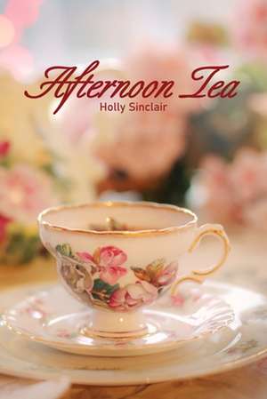 Afternoon Tea de Holly Sinclair