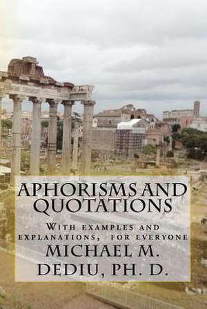 Aphorisms and Quotations de Michael M. Dediu Ph. D.