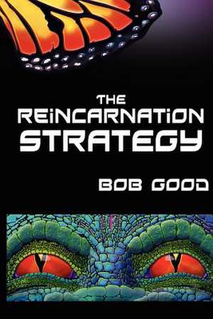 The Reincarnation Strategy de Bob Good