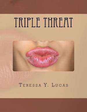 Triple Threat de Teressa Y. Lucas