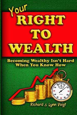 Your Right to Wealth de Richard &. Lynn Voigt