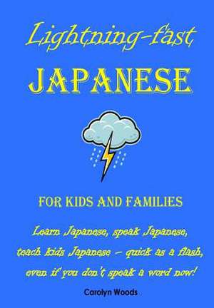 Lightning-Fast Japanese for Kids and Families de Carolyn Woods