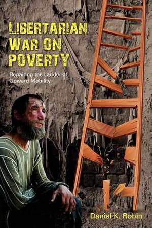 Libertarian War on Poverty de MR Daniel K. Robin