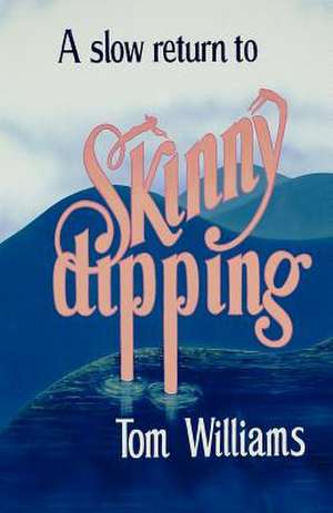 A Slow Return to Skinny Dipping de Tom Williams