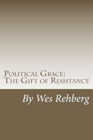 Political Grace de Wes Rehberg Ph. D.