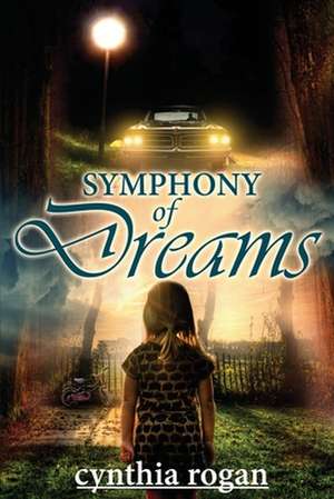 Symphony of Dreams de Cynthia D. Rogan