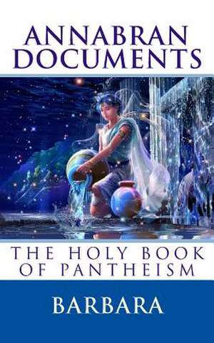 Annabran Documents the Holy Book of Pantheism de Barbara