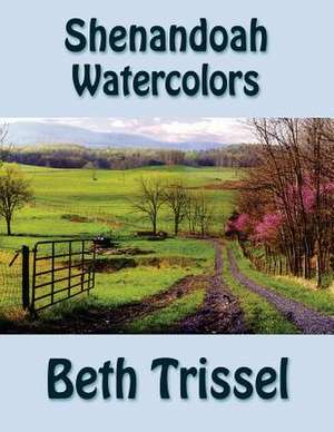 Shenandoah Watercolors de Beth Trissel