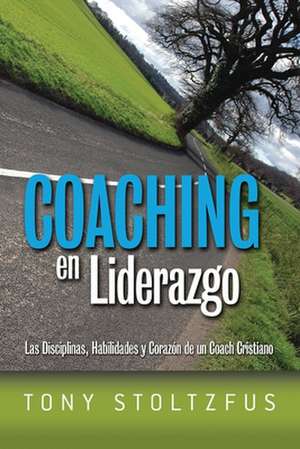 Coaching En Liderazgo de Tony Stoltzfus