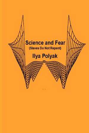 Science and Fear (Slaves Do Not Repent) de Ilya Polyak