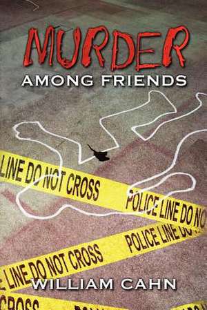 Murder Among Friends de MR William Cahn