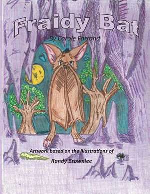 Fraidy Bat de Carol L. Farrand