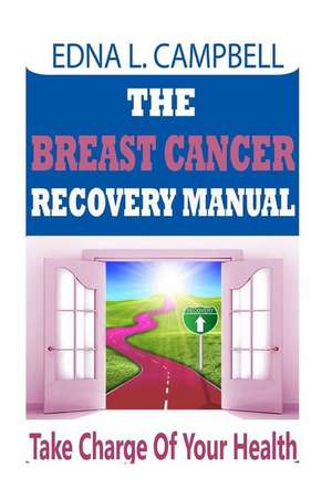 The Breast Cancer Recovery Manual de MS Edna Campbell Lvn